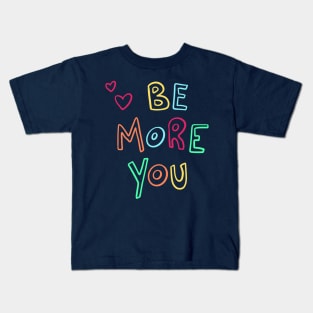 Be More You Kids T-Shirt